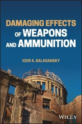 Damaging Effects of Weapons and Ammunition - Igor A. Balagansky