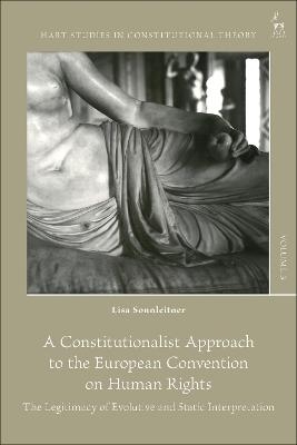 A Constitutionalist Approach to the European Convention on Human Rights - Dr Lisa Sonnleitner