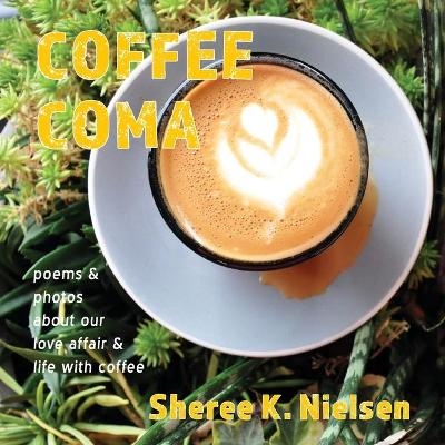 Coffee Coma - Sheree K Nielsen