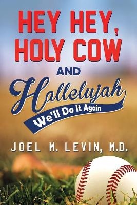 Hey Hey, Holy Cow and Hallelujah - Joel M Levin