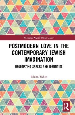 Postmodern Love in the Contemporary Jewish Imagination - Efraim Sicher