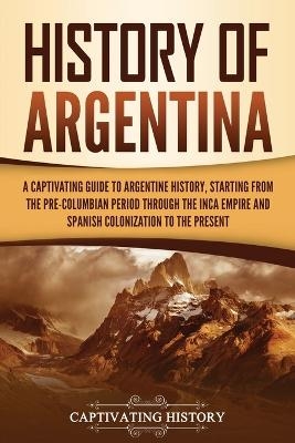 History of Argentina - Captivating History