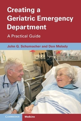 Creating a Geriatric Emergency Department - John Schumacher, Don Melady