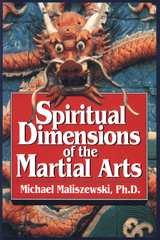 Spiritual Dimensions of the Martial Arts -  Michael Maliszewski