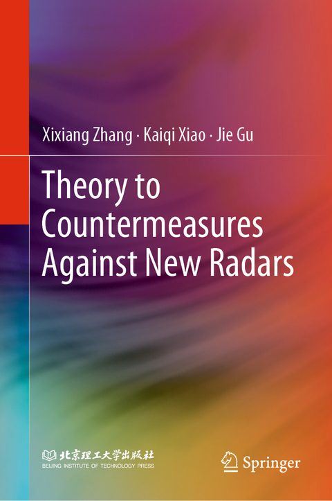 Theory to Countermeasures Against New Radars - Xixiang Zhang, Kaiqi Xiao, Jie Gu
