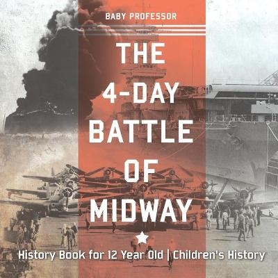 The 4-Day Battle of Midway - History Book for 12 Year Old Children's History -  Baby Professor