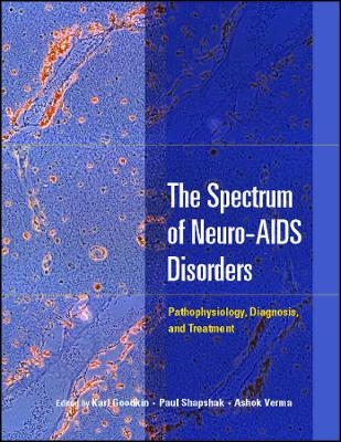 The Spectrum of Neuro–AIDS Disorders – Pathophysiology, Diagnosis, and Treatment - K Goodkin