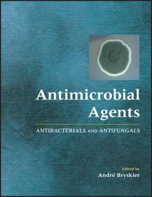 Antimicrobial Agents – Antibacterials and Antifungals - A Bryskier