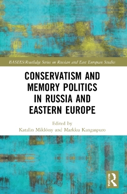 Conservatism and Memory Politics in Russia and Eastern Europe - 