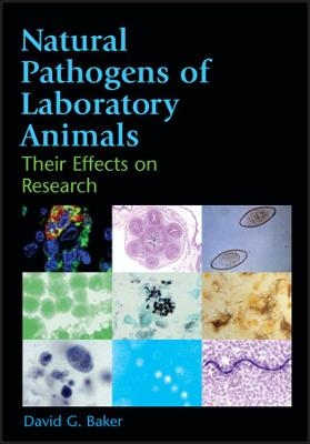 Natural Pathogens of Laboratory Animals – Their Effects on Research - DG Baker