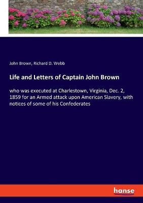 Life and Letters of Captain John Brown - John Brown, Richard D. Webb