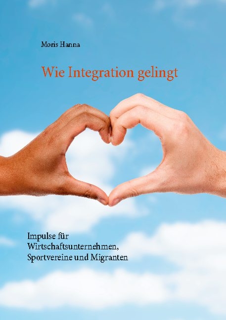 Wie Integration gelingt - Moris Hanna