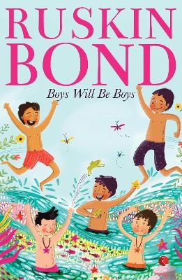 BOYS WILL BE BOYS - Ruskin Bond