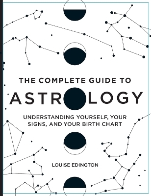 The Complete Guide to Astrology - Louise Edington