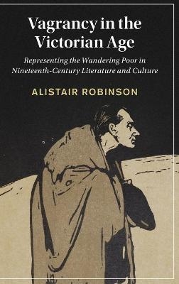 Vagrancy in the Victorian Age - Alistair Robinson