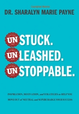Unstuck. Unleashed. Unstoppable. -  Sharalyn Marie Payne