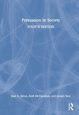Persuasion in Society - Jean G. Jones, Andi McClanahan, Joseph Sery