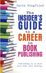 Insider's Guide to a Career in Book Publishing -  Carin Siegfried