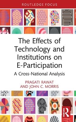 The Effects of Technology and Institutions on E-Participation - Pragati Rawat, John C. Morris
