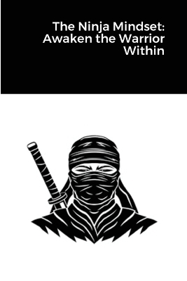 The Ninja Mindset - Randell Stroud