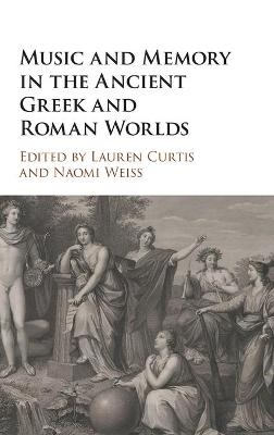 Music and Memory in the Ancient Greek and Roman Worlds - 