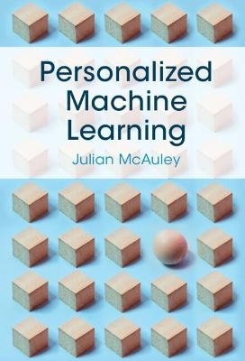 Personalized Machine Learning - Julian McAuley