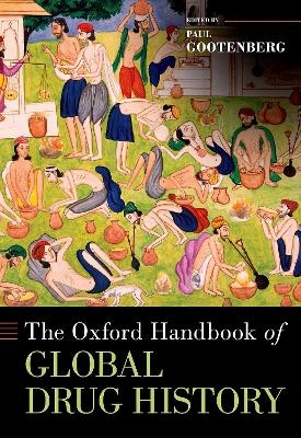 The Oxford Handbook of Global Drug History - Paul Gootenberg