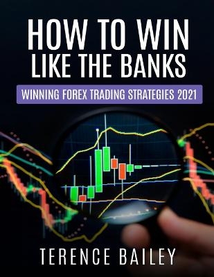 How To Win Like The Banks - Terence Bailey
