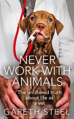 Never Work with Animals - Gareth Steel