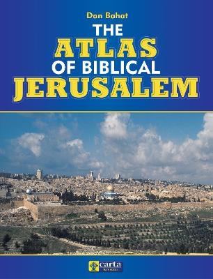 Atlas of Biblical Jerusalem - Dan Bahat