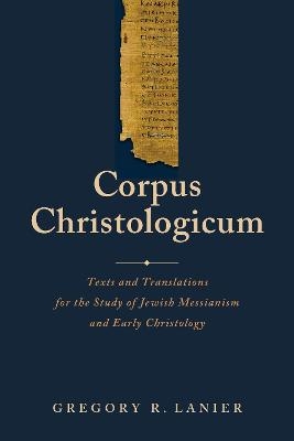 Corpus Christologicum - Gregory R Lanier
