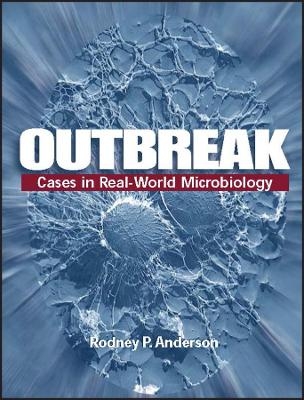 Outbreak – Cases in the Real–World Microbiology - RP Anderson