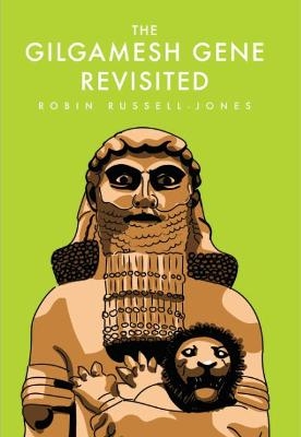 The Gilgamesh Gene Revisited - Robin Russell - Jones