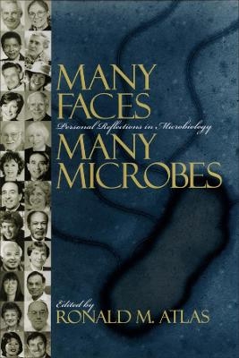 Many Faces, Many Microbes: Personal Reflections in Microbiology - RM Atlas