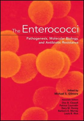 The Enterococci – Pathogenesis, Molecular Biology, and Antibiotic Resistance - MS Gilmore