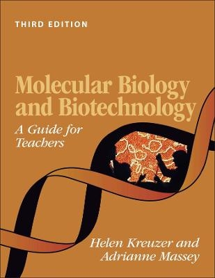 Molecular Biology and Biotechnology 3rd Edition – a Guide for Teachers - H Kreuzer