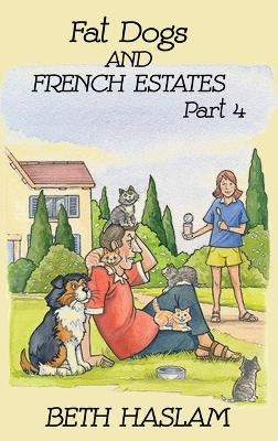 Fat Dogs and French Estates - Beth Haslam
