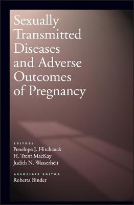 Sexually Transmitted Diseases and Adverse Outcomes  of Pregnancy - PJ Hitchcock