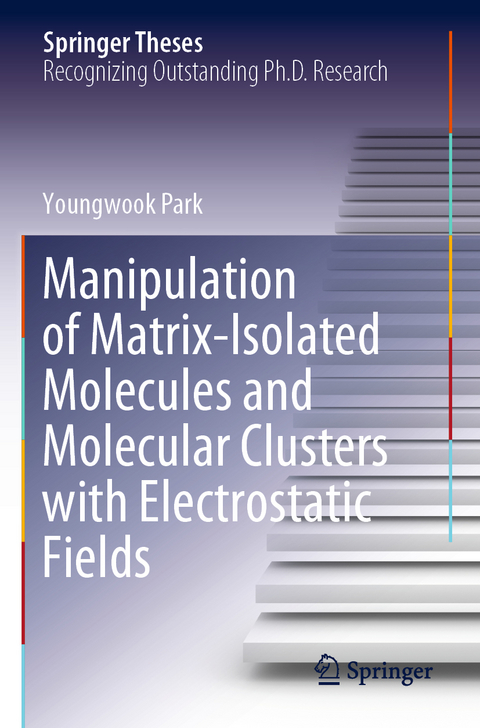 Manipulation of Matrix-Isolated Molecules and Molecular Clusters with Electrostatic Fields - Youngwook Park