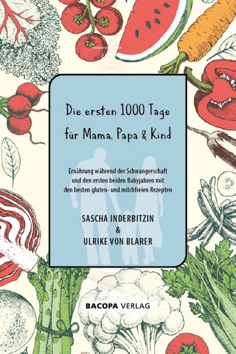 Die ersten 1000 Tage für Mama, Papa und Kind. - Sascha Inderbitzin, von Blarer  Ulrike