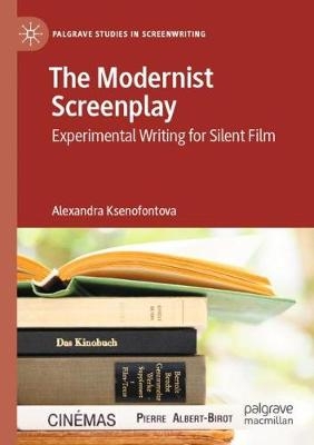 The Modernist Screenplay - Alexandra Ksenofontova