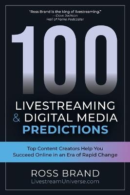 100 Livestreaming & Digital Media Predictions - Ross Brand