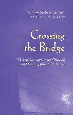 Crossing the Bridge - Sydney Barbara Metrick