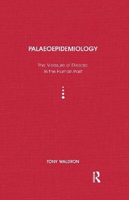 Palaeoepidemiology - Tony Waldron