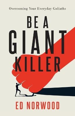 Be A Giant Killer - Ed Norwood