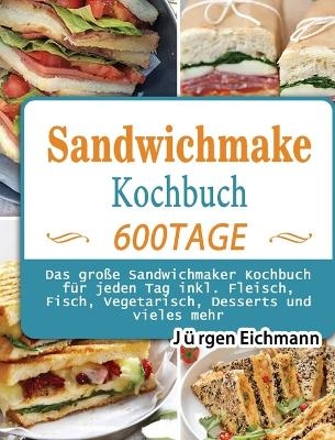 Sandwichmaker Kochbuch - Jürgen Eichmann