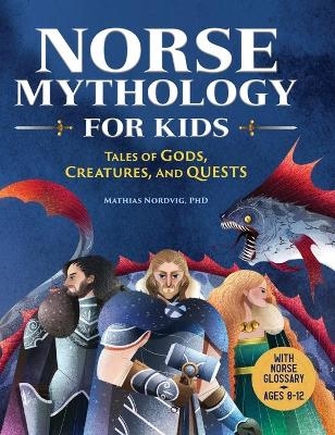 Norse Mythology for Kids - Mathias Nordvig