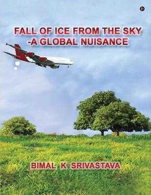 Fall of Ice from the Sky -  Bimal K Srivastava