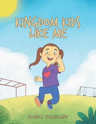 Kingdom Kids Like Me - Elinda Beanland