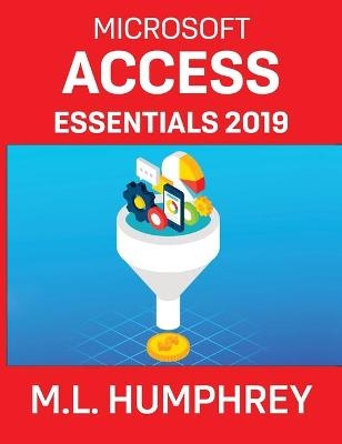 Access Essentials 2019 - M L Humphrey